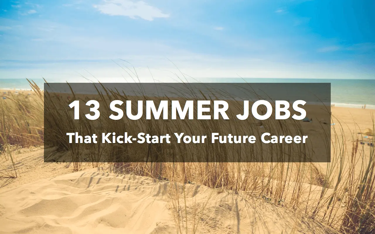 13 Summer Jobs That Will Kick-Start Your Future Career